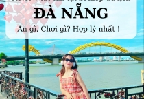 [ĐÀ NẴNG] Cẩm Nang Du Lịch Đà Nẵng: Lưu Trú Ở Đâu, Ăn Gì, Chơi Gì Trọn Bộ?