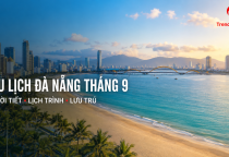 [ĐÀ NẴNG] Du Lịch Đà Nẵng Tháng 9: Thời Tiết, Lịch Trình Và Kinh Nghiệm Lưu Trú