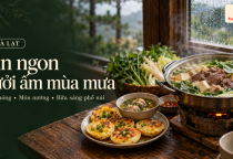[ĐÀ LẠT] Lưu ngay các quán ăn ngon sưởi ấm mùa mưa