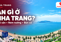 [NHA TRANG] Ăn gì ở Nha Trang? Món ngon và những địa chỉ đáng lưu cho chuyến đi