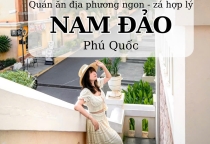 [PHÚ QUỐC] Top 9 Quán Ăn Nam Đảo Phú Quốc Đáng Trải Nghiệm Nhất Năm Nay