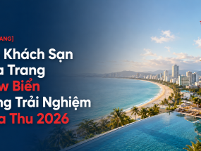 [NHA TRANG] Top Khách Sạn Nha Trang View Biển Đáng Trải Nghiệm Mùa Thu 2026
