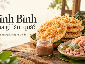[NINH BÌNH] Đi du lịch nên mua đặc sản gì? Gợi ý quà mang về và món ngon nên thử