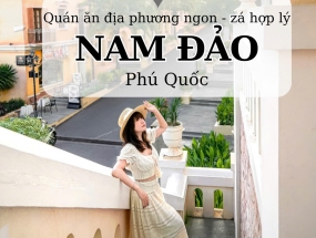 [PHÚ QUỐC] Top 9 Quán Ăn Nam Đảo Phú Quốc Đáng Trải Nghiệm Nhất Năm Nay