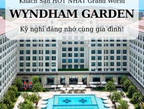 [PHÚ QUỐC] WYNDHAM GARDEN PHÚ QUỐC: Khách Sạn HOT NHẤT Grand World – Trải Nghiệm Nghỉ Dưỡng Chuẩn Resort Cho Gia Đình