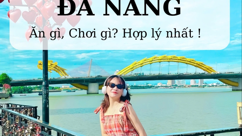 [ĐÀ NẴNG] Cẩm Nang Du Lịch Đà Nẵng: Lưu Trú Ở Đâu, Ăn Gì, Chơi Gì Trọn Bộ?