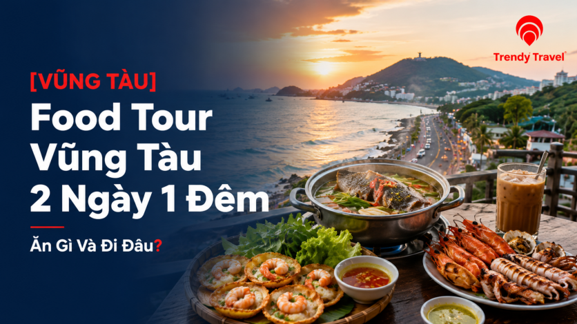 [VŨNG TÀU] Food Tour Vũng Tàu 2 Ngày 1 Đêm: Ăn Gì Và Đi Đâu?