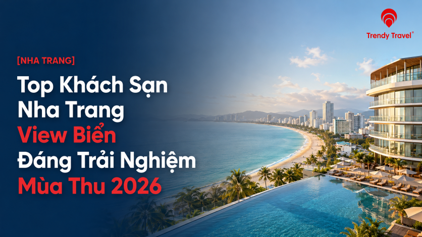 [NHA TRANG] Top Khách Sạn Nha Trang View Biển Đáng Trải Nghiệm Mùa Thu 2026