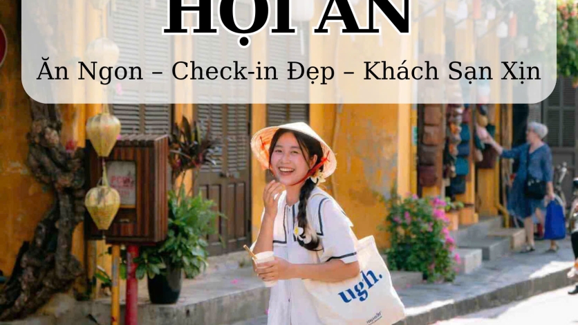 [HỘI AN] Kinh Nghiệm Du Lịch Hội An 2 Ngày 1 Đêm: Ăn Gì, Chơi Gì, Ở Đâu?