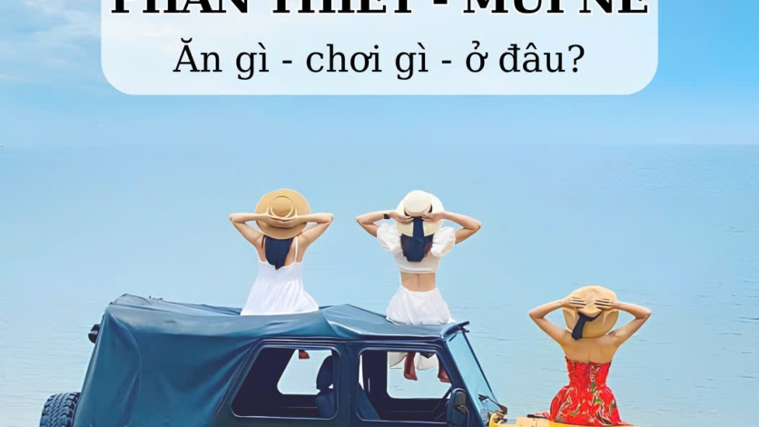 [PHAN THIẾT] CẨM NANG DU LỊCH MŨI NÉ - PHAN THIẾT: Tất Tần Tật Bí Kíp Nghỉ Dưỡng Mùa Hè 2026 